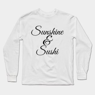 Sunshine & Sushi Coffee lover Coffee addict I love Coffee and Summer Long Sleeve T-Shirt